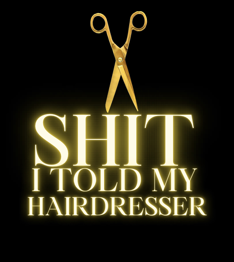 Season 1 | Sh!t I Told My Hairdresser | Hair Podcast, Salon Drama